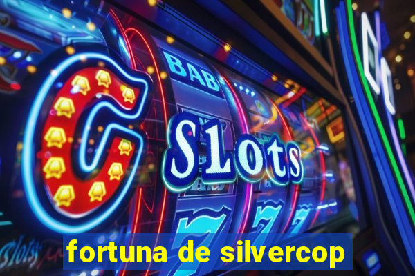 fortuna de silvercop